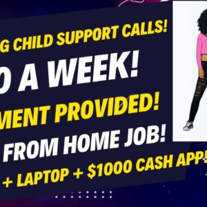 Processing Child Support Calls $560 A Week + Equipment  Pick Your Own Schedule Work From Home Job