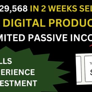 Earn $29,568.03 In 2 Weeks Selling Free Digital Products | Digital Income For Beginners | Earn Money