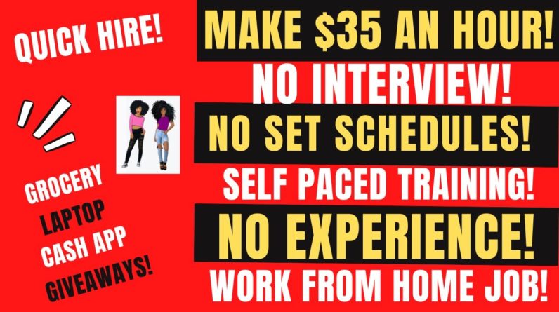 $35 An Hour No Interview Self Paced Training No Experience Work When You Want Work From Home Job