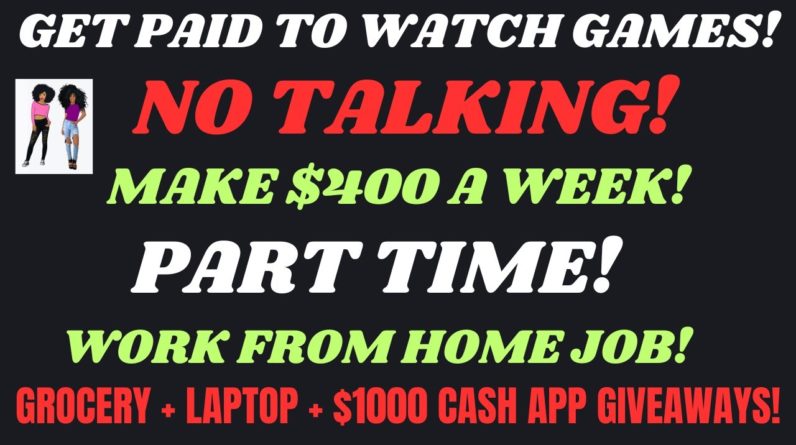 Get Paid To Watch Games Make $400 A Week Work From Home Job Part Time Non Phone + Giveaways