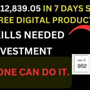 Earn $12,890.05 Easily In 7 Days Selling Free Digital Downloads | Digital Business for Beginners.