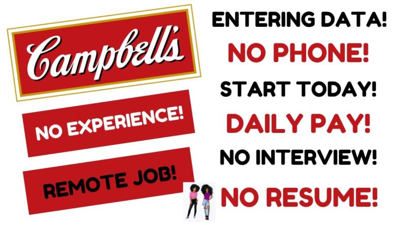 CAMPBELL'S Hiring No Experience Entering Data Part Time $15 An Hour Remote Job Start Today Daily Pay